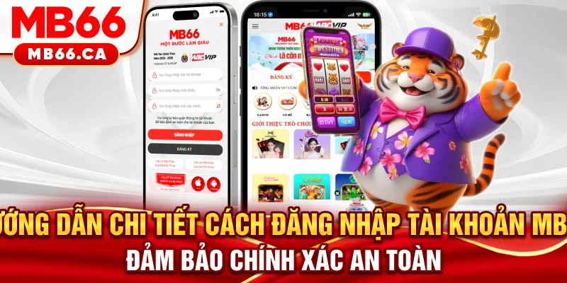Đăng Nhập MB66 Hướng dẫn chi tiết cách đăng nhập tài khoản MB66 đảm bảo chính xác an toàn