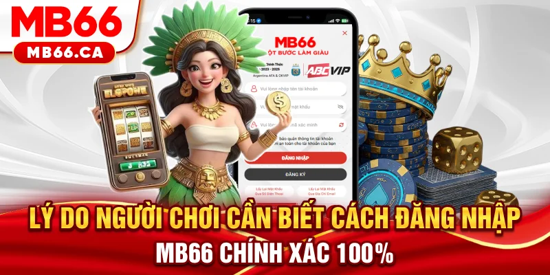 Đăng Nhập MB66 Lý do người chơi cần biết cách đăng nhập MB66 chính xác 100%