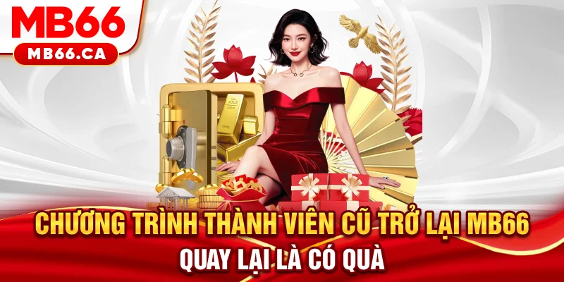 Chương Trình Thành Viên Cũ Trở Lại MB66 - Quay Lại Là Có Quà Chương trình thành viên cũ trợ lại MB66 - Quay lại là có quà