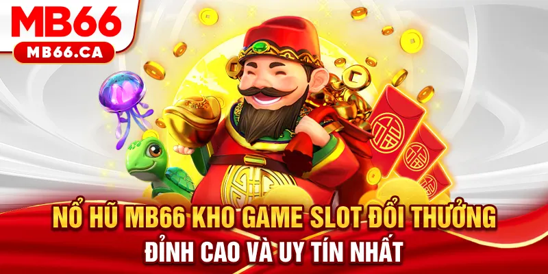 Nổ hũ MB66 - Kho Game Slot Đổi Thưởng đỉnh cao và uy tín