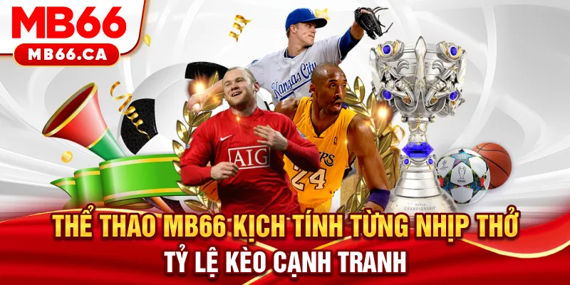Thể Thao MB66 - Kịch tính từng nhịp thở tỷ