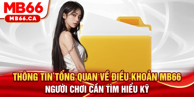 Điều khoản MB66 Thông tin tổng quan về điều khoản MB66 người chơi cần tìm hiểu kỹ