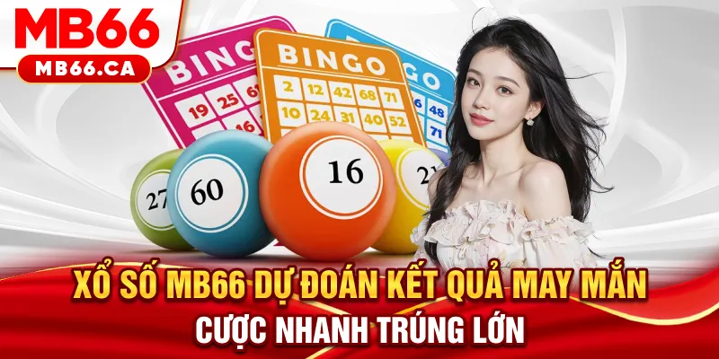 Xổ số MB66 - Dự đoán kết quả may mắn cược nhanh trúng lớn