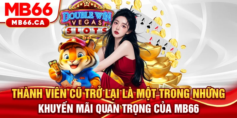 Thành Viên Cũ Trở Lại MB66 - Quay Lại Là Có Quà Hấp Dẫn Thành viên cũ trở lại MB66 là một trong những khuyến mãi quan trọng của cổng game